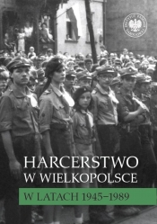 Harcerstwo w Wielkopolsce w latach 1945-1989 - Elżbieta Wojcieszyk