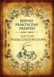 Jedyne praktyczne przepisy - Lucyna Ćwierczakiewiczowa