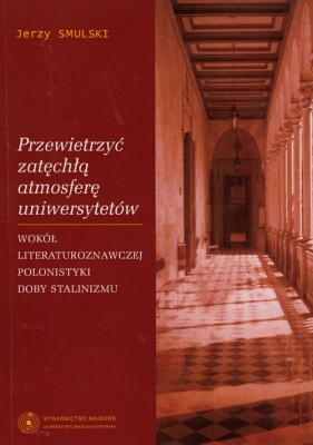 Przewietrzyć zatęchłą atmosferę uniwersytetów - Smulski Jerzy