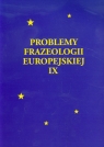 Problemy frazeologii europejskiej Tom 9