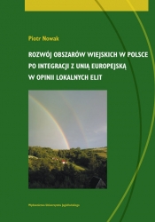 Rozwój obszarów wiejskich w Polsce po integracji z Unią Europejską w opinii lokalnych elit - Nowak Piotr