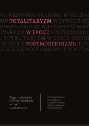 Totalitaryzm w epoce postmodernizmu - Gierycz Michał, Mazurkiewicz Piotr