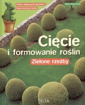 Cięcie i formowanie roślin - Retournard Denis