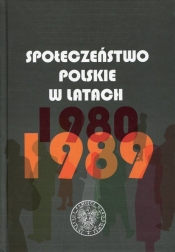 Społeczeństwo polskie w latach 1980-1989 - <br />
