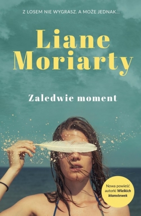 Zaledwie moment - Liane Moriarty