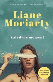 Zaledwie moment - Liane Moriarty