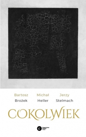 Cokolwiek - Bartosz Brożek, Michał Heller, Jerzy Stelmach