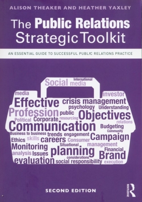 The Public Relations Strategic Toolkit - Alison Theaker, Heather Yaxley