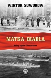 Matka diabła Kulisy rządów Chruszczowa - Wiktor Suworow