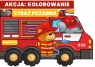 Akcja: kolorowanie! Straż pożarna Opracowanie zbiorowe
