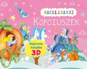 Kopciuszek. Rozkładanki. Bajeczna książka 3D - Claudio Cernuschi, Opracowanie zbiorowe