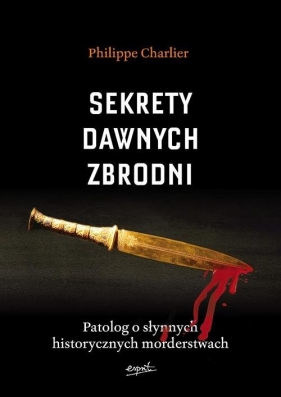 Sekrety dawnych zbrodni - Philippe Charlier