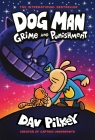Grime and punish. Dog Man 7 - 10 Dav Pilkey