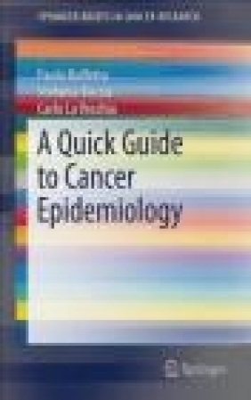 A Quick Guide to Cancer Epidemiology Carlo La Vecchia, Stefania Boccia, Paolo Boffetta