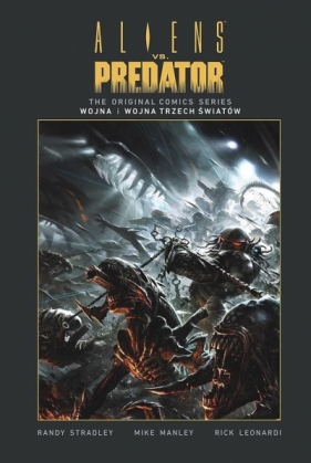 Aliens vs. Predator - Wojna i Wojna Trzech Światów - Randy Stradley, Michael Manley, Rick Leonardi
