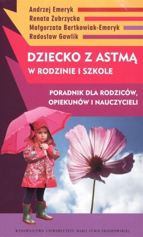 Dziecko z astmą w rodzinie i szkole - Emeyk Andrzej, Zubrzycka Renata, Bartkowiak-Emeryk Małgorzata