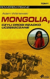 Mongolia czyli drogi rzadko uczęszczane Tom 1