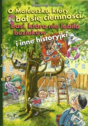 O Mateuszku który bał się ciemności Basi która nie lubiła buziaków i inne historyjki