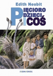 Pięcioro dzieci i coś - Edith Nesbit