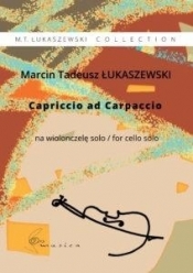 Capriccio ad Carpaccio na wiolonczelę solo - Łukaszewski Marcin Tadeusz