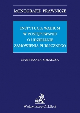 Instytucja wadium w postępowaniu o udzielenie zamówienia publicznego - Sieradzka Małgorzata