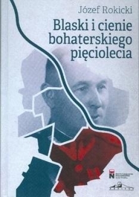 Blaski i cienie bohaterskiego pięciolecia - Piotr Rokicki