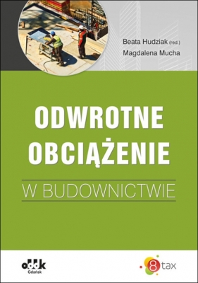 Odwrotne obciążenie w budownictwie - Magdalena Mucha, Beata Hudziak (red.)
