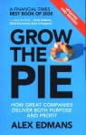 Grow the Pie How Great Companies Deliver Both Purpose and Profit Edmans Alex
