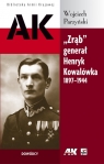 Zrąb generał Henryk Kowalówka 1897-1944 Parzyński Wojciech