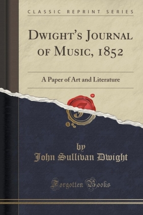Dwight's Journal of Music, 1852 - Dwight John Sullivan