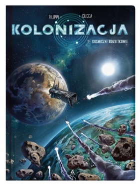 Kosmiczni rozbitkowie. Kolonizacja Tom 1 - Denis-Pierre Filippi, Vincenzo Cucca