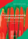 Finansowe produkty strukturyzowane Systematyka, wycena, konstrukcja Izabela Pruchnicka-Grabias