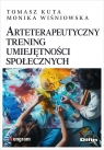 Arteterapeutyczny trening umiejętności społecznych Kuta Tomasz Wiśniowska Monika