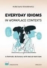 Everyday Idioms in Workplace Contexts Katarzyna Starykiewicz