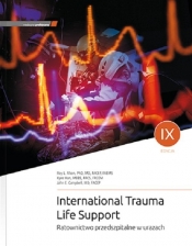 ITLS International Trauma Life Support. Ratownictwo przedszpitalne w urazach - R. L. Alson, J. E. Campbell, K. Han