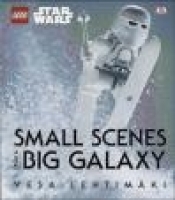 LEGO Star Wars Small Scenes from A Big Galaxy - Vesa Lehtimaki