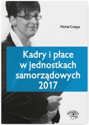 Kadry i płace w jednostkach samorządowych 2017 - Culepa Michał