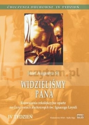 Ćwiczenia duchowne 4- Widzieliśmy Pana Czwarty tydzień rekolekcji ignacjańskich