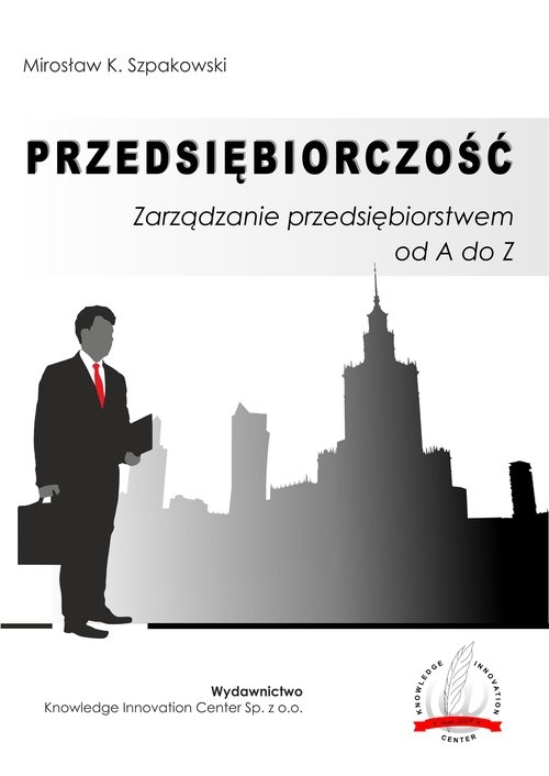 Przedsiębiorczość Zarządzanie przedsiębiorstwem od A do Z