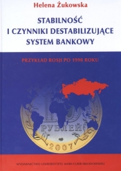 Stabilność i czynniki destabilizujące system bankowy - Żukowska Helena