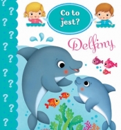 Co to jest? Delfiny - Federica Iossa (ilustr.), Émilie Beaumont, Nathalie Bélineau