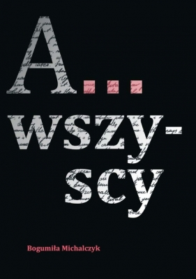 A... Wszyscy - Bogumiła Michalczyk