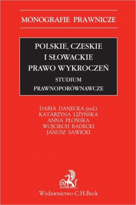 Polskie czeskie i słowackie prawo wykroczeń. Studium prawnoporównawcze - Katarzyna Liżyńska, Anna Płońska, Wojciech Radecki, Janusz Sawicki, Daria Danecka