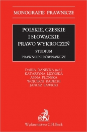 Polskie czeskie i słowackie prawo wykroczeń. Studium prawnoporównawcze - Anna Płońska, Janusz Sawicki