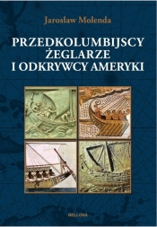 Przedkolumbijscy żeglarze i odkrywcy Ameryki - Jarosław Molenda