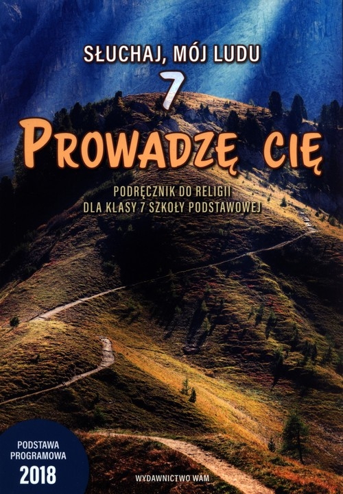 Słuchaj, mój ludu 7. Prowadzę cię. Religia - podręcznik dla 7. klasy szkoły podstawowej