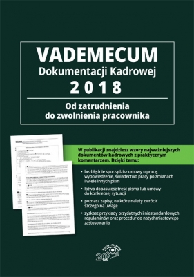 Vademecum dokumentacji kadrowej 2018 - od zatrudnienia do zwolnienia pracownika - Anna Makarczuk (red.)