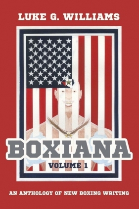 Boxiana Volume 1 - Williams Luke G.