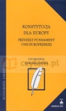 Konstytucja dla Europy Przyszły fundament Unii Europejskiej