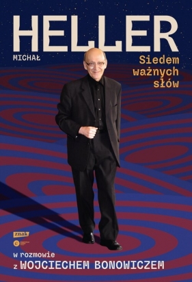 Siedem ważnych słów. Michał Heller w rozmowie z Wojciechem Bonowiczem - Wojciech Bonowicz, Michał Heller